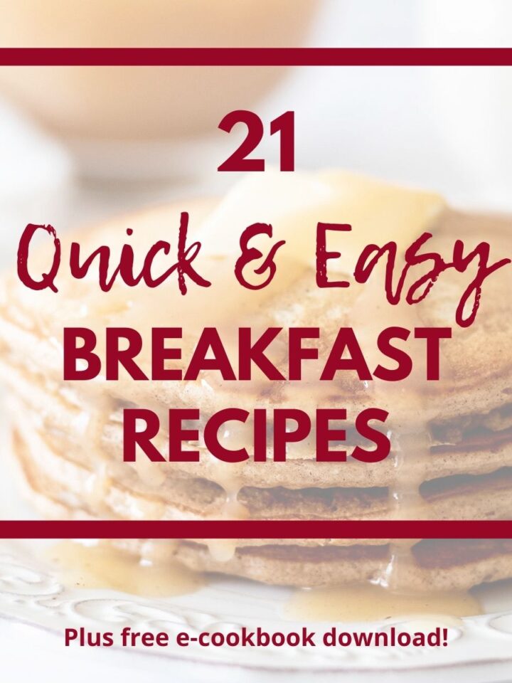 Text overlay that says, "21 Quick & Easy Breakfast Recipes, pluse free e-cookbook download" over a photo of pancakes on a white plate