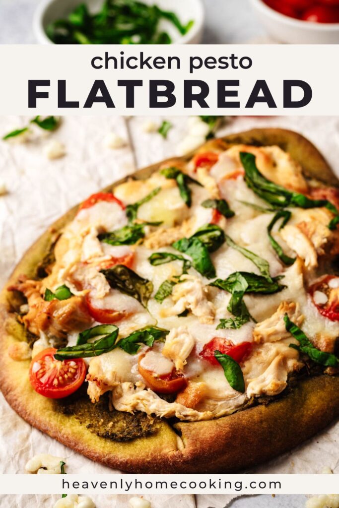 Chicken pesto flatbread topped with melted mozzarella, cherry tomatoes, and fresh basil on a crispy flatbread crust. Vertical Pinterest pin for an easy flatbread dinner recipe from Heavenly Home Cooking.