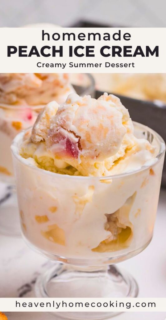 Homemade peach ice cream served in a glass dessert dish with creamy peach swirls and chunks of fresh peaches. Vertical Pinterest pin for a creamy summer peach ice cream dessert from Heavenly Home Cooking.