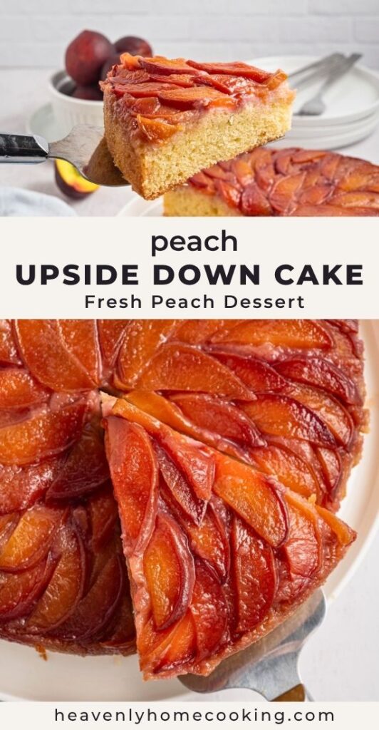 Peach upside down cake topped with caramelized fresh peaches and served on a cake stand with a slice lifted on a spatula. Vertical Pinterest pin for a fresh peach dessert recipe from Heavenly Home Cooking.