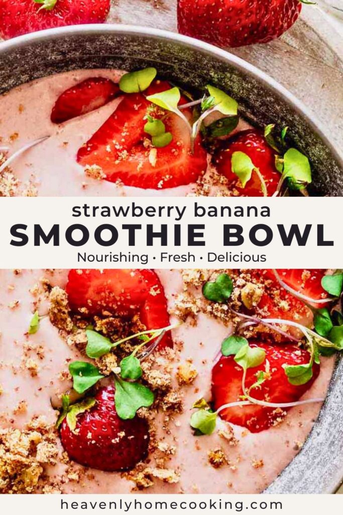 Close-up strawberry banana smoothie bowl topped with fresh strawberries, crunchy topping, and microgreens in a gray bowl. Vertical Pinterest pin for a healthy smoothie bowl breakfast recipe from Heavenly Home Cooking.