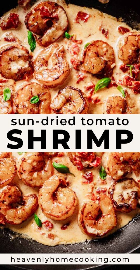 Creamy sun-dried tomato shrimp cooked in a rich garlic cream sauce with basil in a skillet. Vertical Pinterest pin for a quick shrimp dinner recipe from Heavenly Home Cooking.