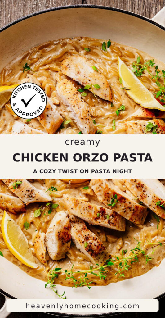 A skillet of creamy chicken orzo pasta is topped with sliced pan-seared chicken, fresh thyme, and lemon wedges in a rich, savory Parmesan sauce. This vertical Pinterest pin features a homemade creamy chicken orzo pasta recipe from Heavenly Home Cooking.
