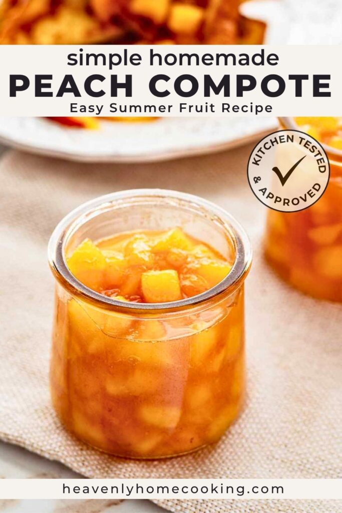 A small glass jar filled with homemade peach compote made with tender chunks of fresh peaches in a light syrup, with another jar of peach compote and a peach dessert softly blurred in the background. This vertical Pinterest pin features a homemade peach compote recipe from Heavenly Home Cooking.