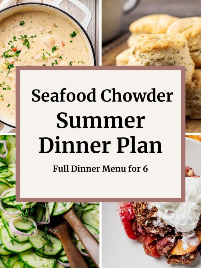 A collage featuring creamy seafood chowder, rosemary biscuits, cucumber dill salad, and blueberry peach crisp topped with vanilla ice cream. Text reads "Seafood Chowder Summer Dinner Plan" with the subtitle "Full Dinner Menu for 6." This is a featured image for a homemade dinner plan from Heavenly Home Cooking.