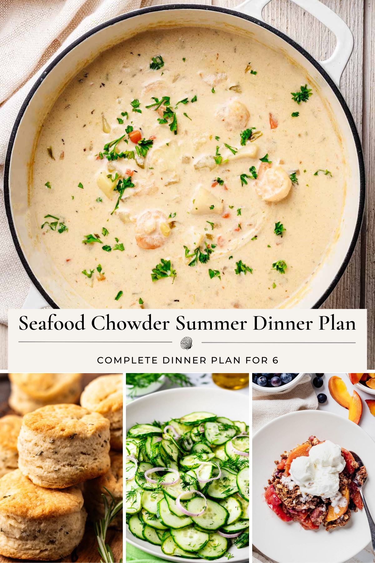Hero image for a Seafood Chowder Summer Dinner Plan featuring creamy seafood chowder, rosemary biscuits, cucumber dill salad, and blueberry peach crisp served with vanilla ice cream. Text reads "Complete Dinner Plan for 6."