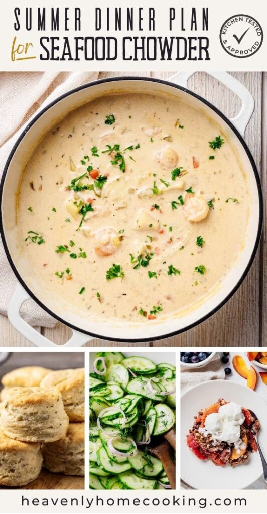 A vertical collage featuring a pot of creamy seafood chowder above rosemary biscuits, cucumber dill salad, and blueberry peach crisp topped with vanilla ice cream. Text reads "Summer Dinner Plan for Seafood Chowder" with a "Kitchen Tested & Approved" badge. This is a vertical Pinterest pin for a homemade seafood chowder dinner plan from Heavenly Home Cooking.