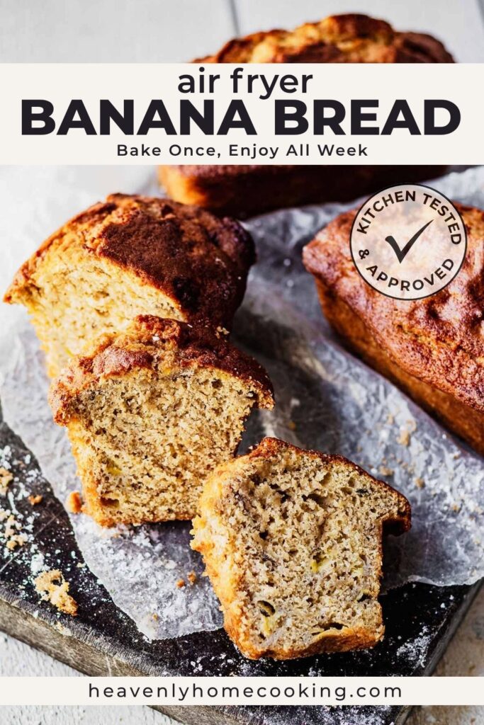Vertical Pinterest pin for air fryer banana bread featuring sliced mini banana bread loaves on parchment paper, showcasing their moist interior and golden crust. The text overlay reads "Air Fryer Banana Bread" with the subtitle "Bake Once, Enjoy All Week," and includes a Kitchen Tested & Approved badge and the Heavenly Home Cooking logo.