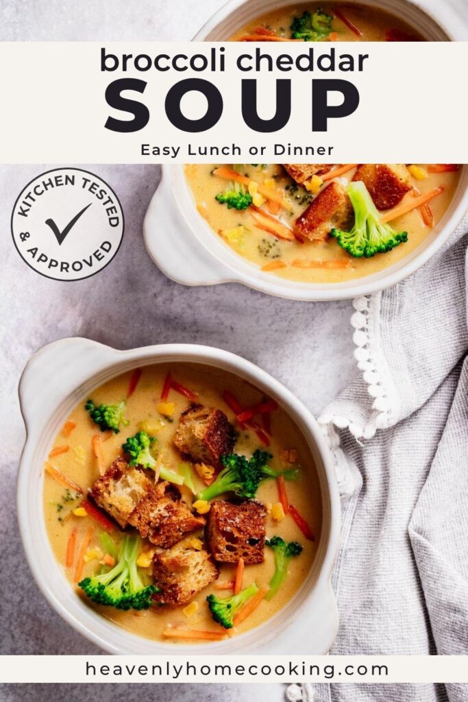 Bowls of creamy broccoli cheddar soup with tender broccoli, shredded carrots, cheddar, and golden croutons. This is a Pinterest pin for a Heavenly Home Cooking recipe.