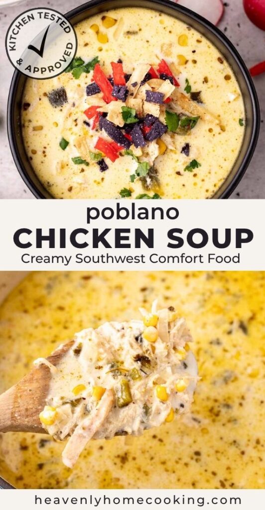 Creamy poblano chicken soup with chicken, roasted poblano peppers, and corn, shown topped with tortilla strips and cilantro and scooped from the pot. Pin reads “Poblano Chicken Soup – Creamy Southwest Comfort Food” and features Heavenly Home Cooking branding.