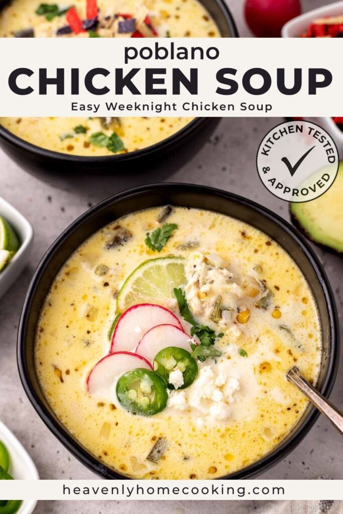 Bowl of creamy chicken poblano soup with roasted poblanos, chicken, and corn, topped with lime, radishes, jalapeño, cilantro, and cheese. Pin reads “Poblano Chicken Soup – Easy Weeknight Chicken Soup” and features Heavenly Home Cooking branding.