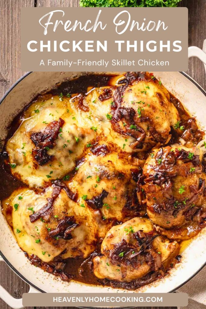 An overhead view showcases cheesy French onion chicken thighs nestled in a skillet with caramelized onions and savory sauce, finished with fresh parsley. The Pinterest pin includes the text “French Onion Chicken Thighs – A Family-Friendly Skillet Chicken.” This vertical Pinterest pin features a homemade French onion chicken thighs recipe from Heavenly Home Cooking.