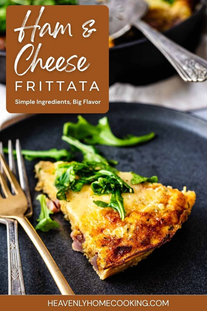 Ham and cheese frittata slice topped with fresh arugula on a dark plate. Pinterest pin reads “Ham & Cheese Frittata – Simple Ingredients, Big Flavor” and features Heavenly Home Cooking branding.