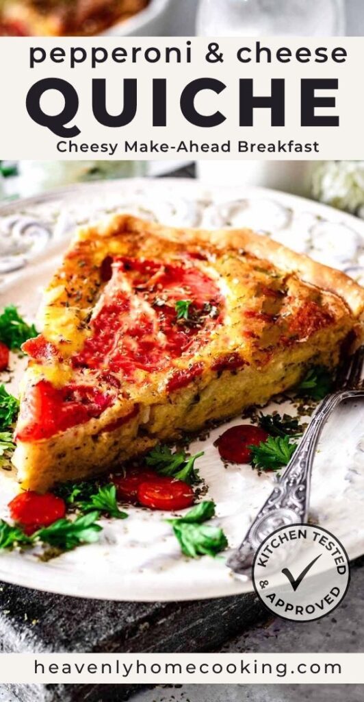 Slice of pepperoni and cheese quiche with tomato, herbs, and a golden crust on a white plate. Text reads “Pepperoni & Cheese Quiche – Cheesy Make-Ahead Breakfast.” Heavenly Home Cooking.