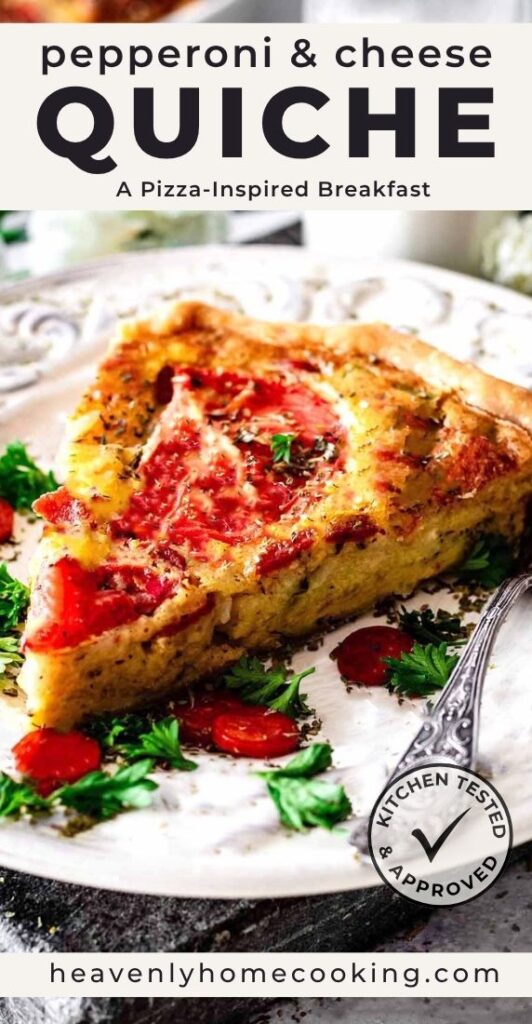 Pepperoni and cheese quiche with tomato, herbs, and a golden crust, shown by the slice. Text reads “Pepperoni & Cheese Quiche – A Pizza-Inspired Breakfast.” Heavenly Home Cooking.