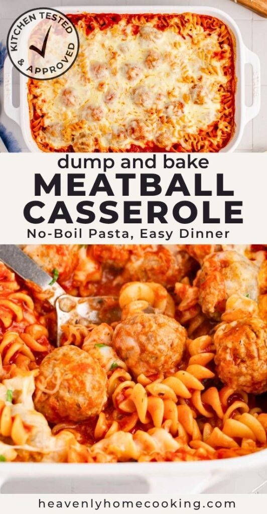 Pinterest pin from Heavenly Home Cooking for dump and bake meatball casserole featuring a cheesy baked casserole with meatballs, rotini pasta, marinara sauce, and melted mozzarella, with the text, "Dump and Bake Meatball Casserole – No-Boil Pasta, Easy Dinner."