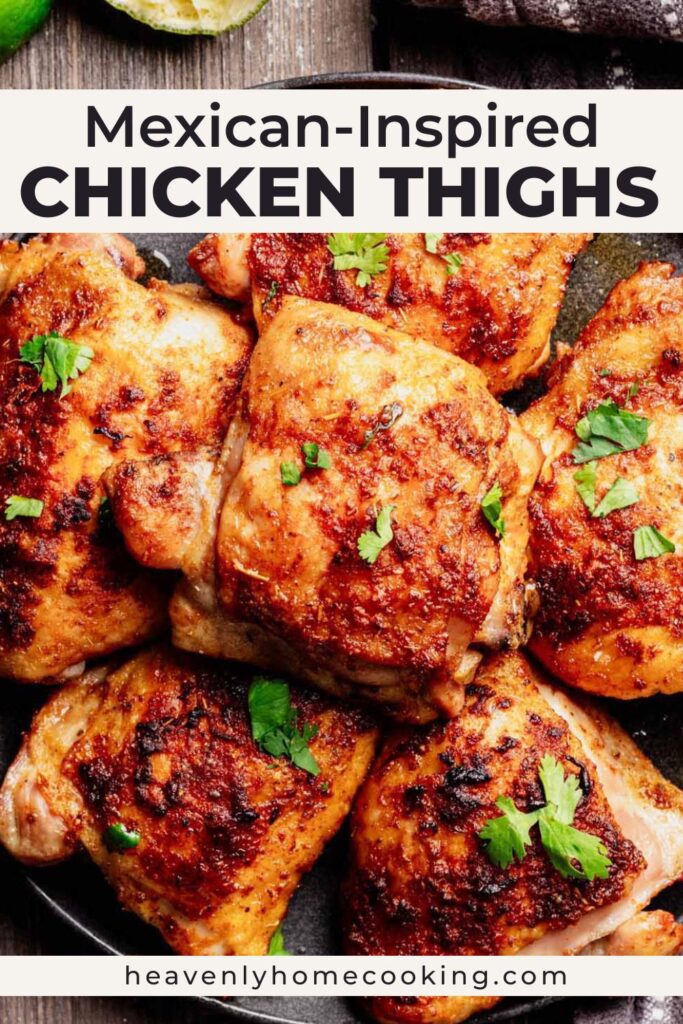 Mexican-inspired chicken thighs from Heavenly Home Cooking. Crispy, flavorful oven-roasted chicken thighs with bold Mexican-inspired seasoning for a simple family dinner. Pin title reads "Mexican-Inspired Chicken Thighs."
