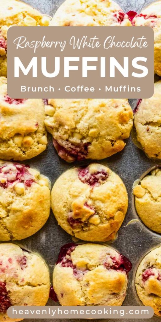 Golden raspberry white chocolate muffins filled with fresh raspberries and white chocolate chips in a muffin pan. Text reads “Raspberry White Chocolate Muffins – Brunch, Coffee, Muffins.” Heavenly Home Cooking.