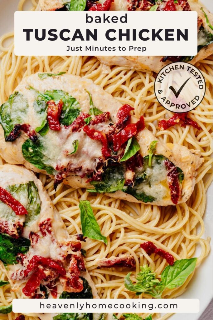 Close-up of baked Tuscan chicken cutlets with Alfredo sauce, spinach, sun-dried tomatoes, melted Parmesan, and basil over spaghetti. Text reads, “Baked Tuscan Chicken — Just Minutes to Prep.” A vertical Pinterest pin for a homemade recipe from Heavenly Home Cooking.